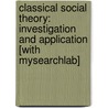 Classical Social Theory: Investigation and Application [With Mysearchlab] door Tim Delaney