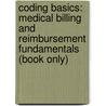 Coding Basics: Medical Billing and Reimbursement Fundamentals (Book Only) door Jr. Archie Richards