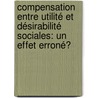 Compensation entre utilité et désirabilité sociales: un effet erroné? door Erika Guittard