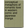 Conceptual Metaphors of Romantic Love in Western Comic and Japanese Manga by Maria Schnyder