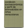 Condición Socioeconómica y Perfil de Aminoácidos en niños Venezolanos by Pablo A. Ortega F.