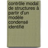 Contrôle modal de structures à partir d'un modèle condensé identifié door Xavier De Lépine