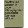 Croaten Und Wenden in Ungern: Ethnographisch Geschildert (German Edition) by Csaplovics János