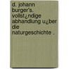 D. Johann Burger's. Vollst¿ndige Abhandlung u¿ber die Naturgeschichte . door Burger Johann
