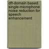 Dft-domain Based Single-microphone Noise Reduction For Speech Enhancement door Timo Gerkmann