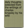 Daily Thoughts selected from the writings of Charles Kingsley by his wife door Charles Kingsley