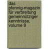 Das Pfennig-magazin Für Verbreitung Gemeinnütziger Kenntnisse, Volume 8 by Gesellschaft Zur Verbreitung Gemeinnütziger Kenntnisse
