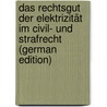 Das Rechtsgut Der Elektrizität Im Civil- Und Strafrecht (German Edition) door Blass Hermann