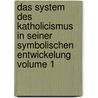 Das System Des Katholicismus in Seiner Symbolischen Entwickelung Volume 1 door Philipp Marheinecke