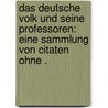 Das deutsche Volk und seine Professoren: Eine Sammlung von Citaten ohne . by Karl Friedrich Zöllner Johann