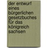 Der Entwurf eines bürgerlichen Gesetzbuches für das Königreich Sachsen door Wachter