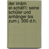Der Imâm el-Schâfi'í: seine Schüler und Anhänger bis zum J. 300 d.H. door Ferdinand Wüstenfeld