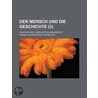 Der Mensch Und Die Geschichte (3 ); Philosophisch Und Kritisch Bearbeitet by Franz Julius Borgias Schneller