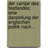 Der Vampir des Festlandes; eine Darstellung der englischen Politik nach . door Reventlow Ernst
