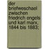 Der briefweschael zwischen Friedrich Engels und Karl Marx, 1844 bis 1883;