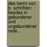 Des Herrn Von B. Schriften: Beydes In Gebundener Und Ungebundener Rede... door Johann von Besser