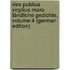 Des Publius Virgilius Maro Ländliche Gedichte, Volume 4 (German Edition)