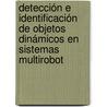 Detección e identificación de objetos dinámicos en sistemas multirobot by Gonzalo Rodríguez-Canosa