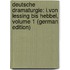 Deutsche Dramaturgie: I.Von Lessing Bis Hebbel, Volume 1 (German Edition)