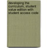 Developing the Curriculum, Student Value Edition with Student Access Code door Peter F. Oliva
