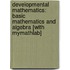 Developmental Mathematics: Basic Mathematics and Algebra [With Mymathlab]