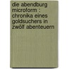 Die Abendburg microform : Chronika eines Goldsuchers in zwölf Abenteuern by Bruno Wille
