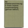 Die Arbeiterversicherung in Ihrem Inneren Zusammenhang . (German Edition) door Sitzler Hans