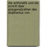 Die Arithmetik und die Schrift über Polygonalzahlen des Diophantus von . door Gustav Diophantus