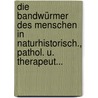 Die Bandwürmer Des Menschen In Naturhistorisch., Pathol. U. Therapeut... by G. Seeger
