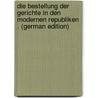 Die Bestellung Der Gerichte in Den Modernen Republiken . (German Edition) by Ulrich Konrad