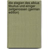 Die Elegien Des Albius Tibullus Und Einiger Zeitgenossen (German Edition) by Tibullus