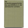 Die Entwicklungsgeschichte des Sportkletterns in der Sächsischen Schweiz by Anja Dinter
