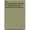 Die Forstbetriebseinrichtung: Für Studierende Und Ausübende Fachmänner by Adolf Guttenberg