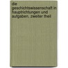 Die Geschichtswissenschaft in Hauptrichtungen Und Aufgaben, Zweiter Theil door Ottokar Lorenz