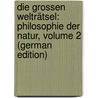 Die Grossen Welträtsel: Philosophie Der Natur, Volume 2 (German Edition) door Pesch Tilmann