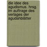 Die Idee des Agudismus. Hrsg. im Auftrage des Verlages der Agudahblätter door Breuer