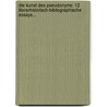 Die Kunst Des Pseudonyms: 12 Literarhistorisch-bibliographische Essays... by Edwin Bormann