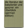 Die Literatur Der Babylonier Und Assyrer: Ein Überblick (German Edition) door Weber Otto