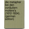 Die Metapher Bei Den Vorläufern Molière's (1612-1654). (German Edition) door Degenhardt Ernst