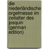 Die Niederländische Orgelmesse im Zeitalter des Josquin (German Edition) door Schering Arnold