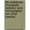 Die Radiolarien (Rhizopoda Radiaria): Eine Monographie von Ernst Haeckel. door Ernst Heinrich Philipp August Haeckel