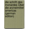 Die Schrift Des Monardes Über Die Arzneimittel Americas (German Edition) door Monardes Nicolás