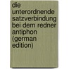 Die Unterordnende Satzverbindung Bei Dem Redner Antiphon (German Edition) by Schierlinger Franz