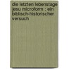 Die letzten Lebenstage Jesu microform : Ein biblisch-historischer Versuch door Siddhartha van Langen