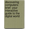 Discovering Computers: Brief: Your Interactive Guide to the Digital World by Misty E. Vermaat