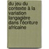 Du jeu du Contexte à la variation langagière dans l'écriture africaine