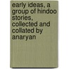 Early Ideas, A Group Of Hindoo Stories, Collected And Collated By Anaryan door Forster Fitzgerald Arbuthnot