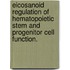 Eicosanoid Regulation of Hematopoietic Stem and Progenitor Cell Function.
