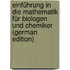 Einführung in Die Mathematik Für Biologen Und Chemiker (German Edition)