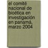 El Comité Nacional de Bioética en Investigación en Panamá, Marzo 2004